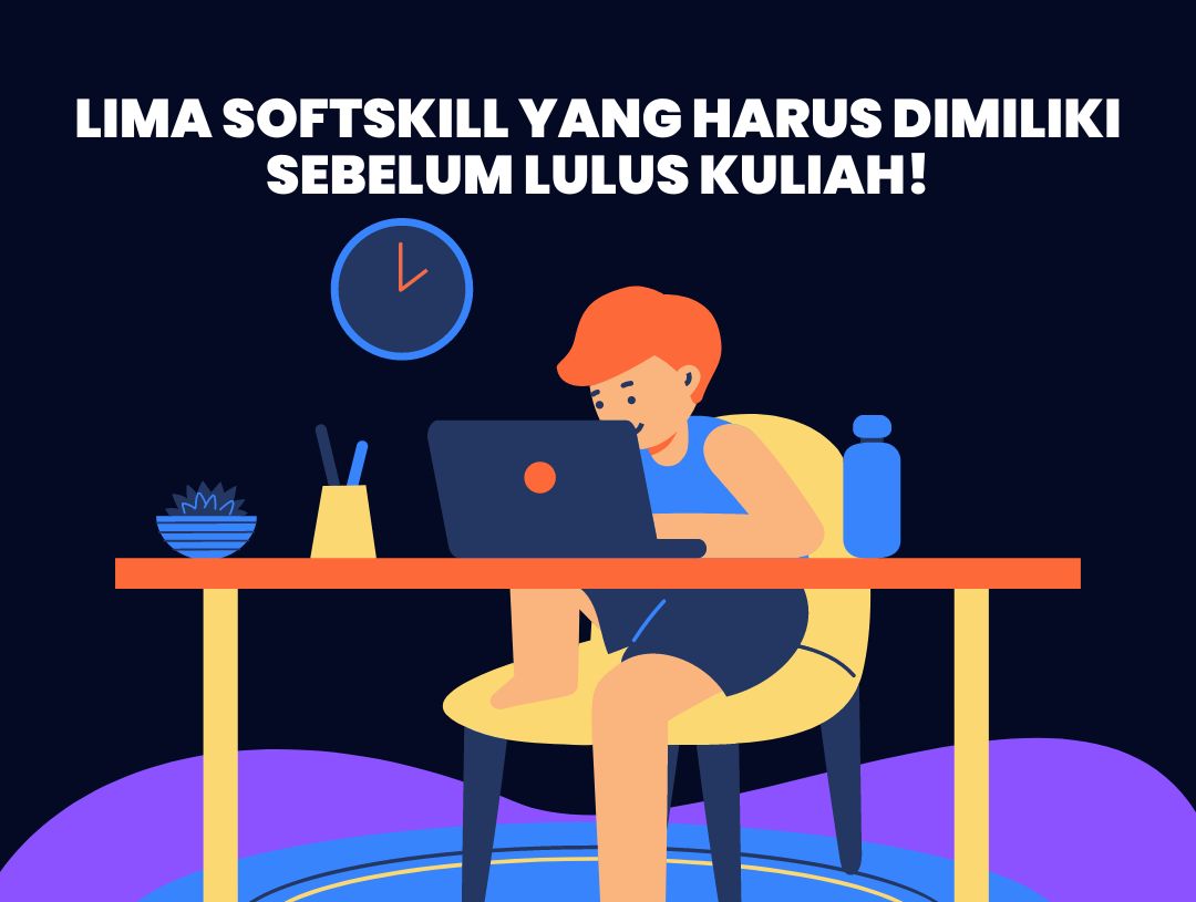 Lima SoftSkill yang Harus Dimiliki Sebelum Lulus Kuliah!