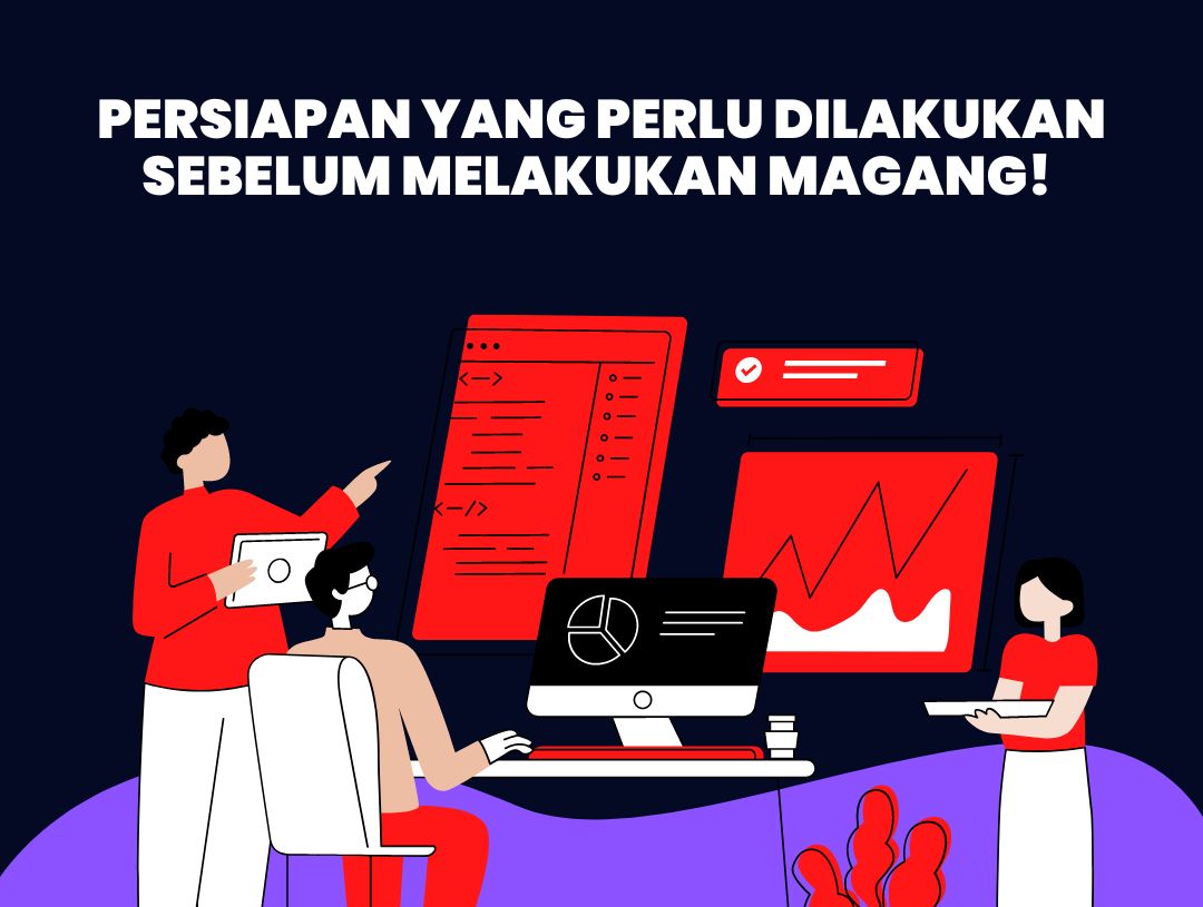 Persiapan yang Perlu Dilakukan Sebelum Melakukan Magang!