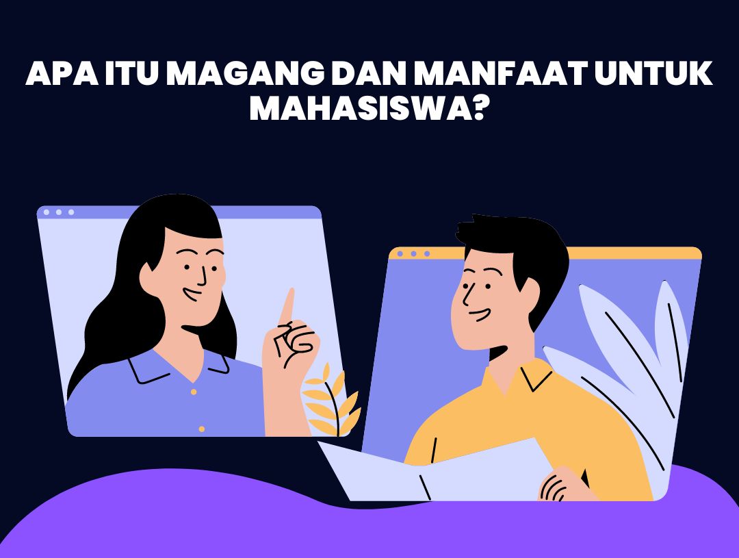 Apa itu Magang dan Manfaat untuk Mahasiswa di Dunia Kerja