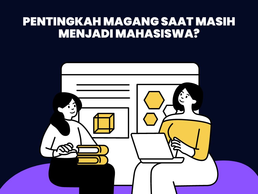 Pentingkah Magang Saat Masih Menjadi Mahasiswa?