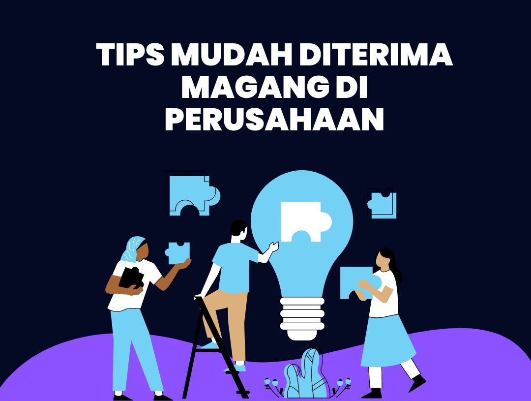 Tips Mudah Diterima Magang Di Perusahaan