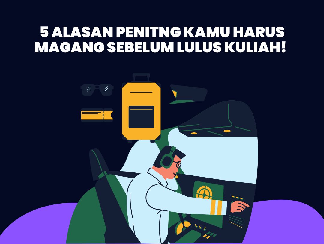 5 Alasan Penting Kamu Harus Magang Sebelum Lulus Kuliah!